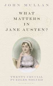 13 Books to Celebrate Jane Austen's Birthday | What Matters in Jane Austen? by John Mullan