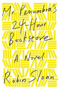 cover of mr penumbras 24 hour bookstore by robin sloan