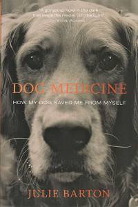 Dog Medicine by Julie Barton