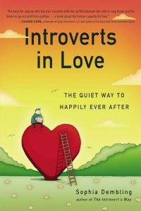 Introverts in Love: The Quiet Way to Happily Ever After by Sophia Dembling