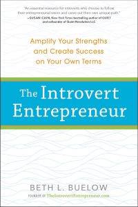The Introvert Entrepreneur: Amplify Your Strengths and Create Success on Your Own Terms by Beth Buelow