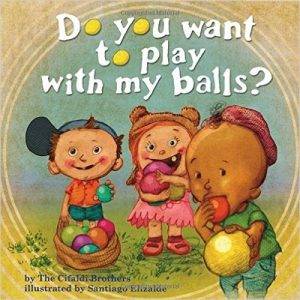 Do You Want to Play with My Balls? by The Cifaldi Brothers