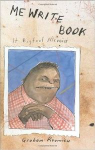  Me Write Book: It Bigfoot Memoir by Graham Roumieu 