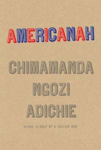Americanah by Chimamanda Ngozi Adichie in Read Harder: A Work of Colonial or Postcolonial Literature | BookRiot.com