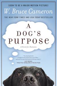 A Dog's Purpose by W. Bruce Cameron