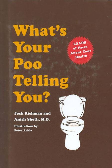 What's Your Poo Telling You? by Josh Richman & Anish Sheth