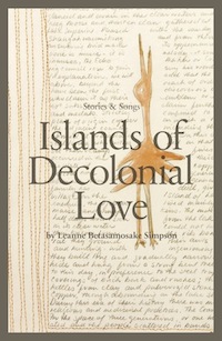Islands of Decolonial Love by Leanne Betasamosake Simpson in Read Harder: A Work of Colonial or Postcolonial Literature | BookRiot.com