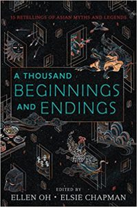 A Thousand Beginnings and Endings by Ellen Oh and Elsie Chapman anthology east and south asian YA