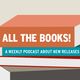 All the Books logo, a stack of books reading 'all the books, a podcast about new releases'