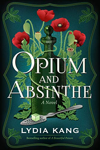 cover of Opium and Absinthe by Lydia Kang, showing a green apothecary bottle surrounded by poppies