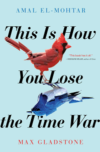 This Is How You Lose the Time War by Amal El-Mohtar and Max Gladstone book cover
