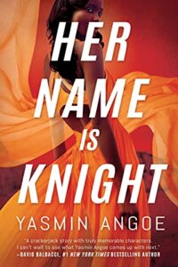 Her Name Is Knight by Yasmin Angoe