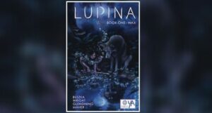 Book cover for Lupina Book One: Wax by James Wright (Author), Li Buszka (Illustrator), Bex Glendining (Colorist), Ariana Maher (Inker)