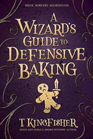 A Wizard's Guide to Defensive Baking by T. Kingfisher book cover