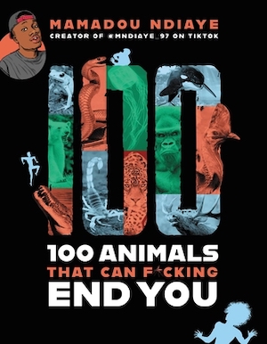 cover image for  100 Animals That Can F*cking End You 