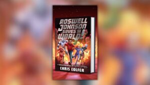 Book cover of Roswell Johnson Saves the World! by Chris Colfer