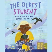 cover of The Oldest Student: How Mary Walker Learned to Read by Rita Lorraine Hubbard, illustrated by Oge Mora, narrated by Nikki M. James