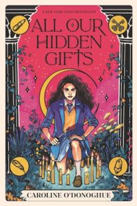 cover of All Our Hidden Gifts by Caroline O’Donoghue