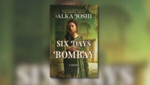 Cover of book, Six Days in Bombay by Alka Joshi.