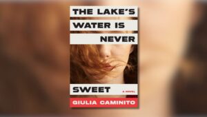 Book Cover of The Lakes Water is Never Sweet by Guilia Caminito