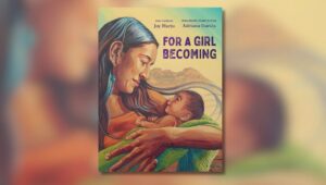 Cover of For A Girl Becoming by Joy Harjo, illustrated by Adriana Garcia