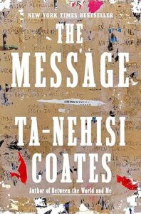 cover of The Message by Ta-Nehisi Coates