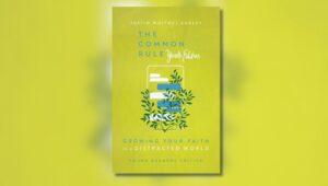 Book cover of The Common Rule Youth Edition: Growing Your Faith in a Distracted World by Justin Whitmel Earley