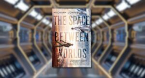the space between worlds book cover against blurred backdrop of spaceship hallway