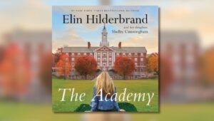 Digital book cover of The Academy by Elin Hilderbrand and Shelby Cunningham, read by Erin Bennett