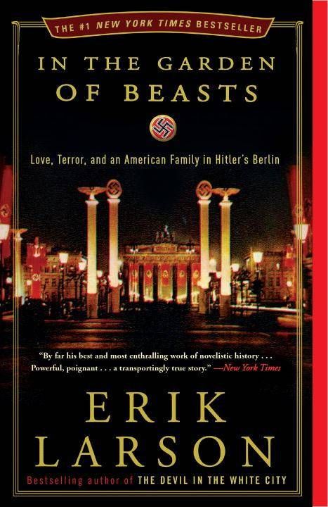 In the Garden of Beasts: Love, Terror, and an American Family in Hitler's Berlin