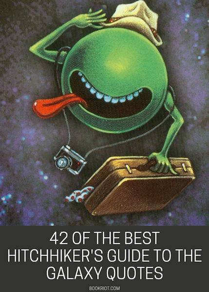 42 Of The Best Hitchhiker S Guide To The Galaxy Quotes Book Riot