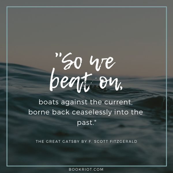 The Last Line of The Great Gatsby: "So We Beat On, Boats Against the Current..." Quote | Book Riot