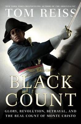 cover of The Black Count: Glory, Revolution, Betrayal, and the Real Count of Monte Cristo by Tom Reiss; painting of The Black Count in French military dress
