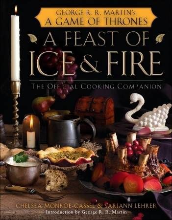 a-feast-of-ice-and-fire-the-official-game-of-thrones-companion-cookbook-by-chelsea-monroe-cassel-and-sariann-lehrer