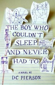 The Boy Who Couldn't Sleep and Never Had To by D.C. Pierson