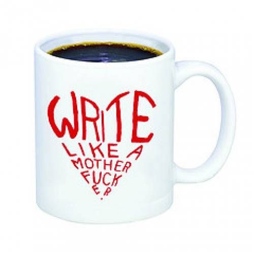 write like a motherfucker mug