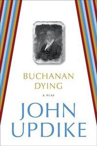 Buchanan Dying John Updike Cover