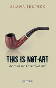 This is Not Art Alana Jelinek Cover