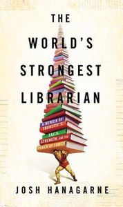 the worlds strongest librarian by josh hanagarne cover