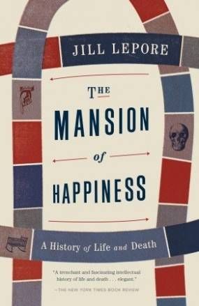 The Mansion of Happiness Jill Lepore Cover