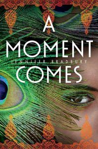 A Moment Comes Jennifer Bradbury Cover