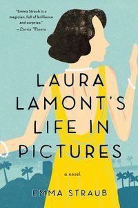 Laura Lamont's Life in Pictures Emma Straub Cover