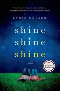 Shine Shine Shine by Lydia Netzer Cover