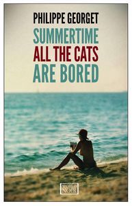 Summertime All the Cats Are Bored Philipe Georget Cover