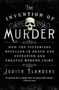 The Invention of Murder Judith Flanders Cover