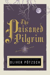 The Poisoned Pilgrim Oliver Potzsch Cover