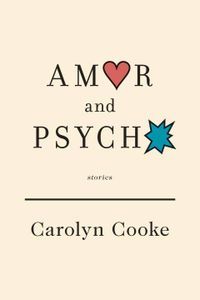 Amor and Psycho Carolyn Cooke Cover