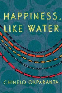 Happiness Like Water Chinelo Okparanta