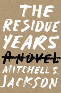 The Residue Years Mitchell Jackson Cover