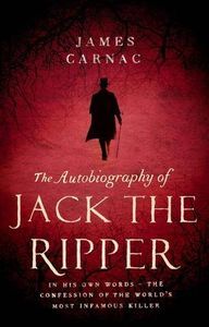 THE AUTOBIOGRAPHY OF JACK THE RIPPER by James Carnac  A Review - 56